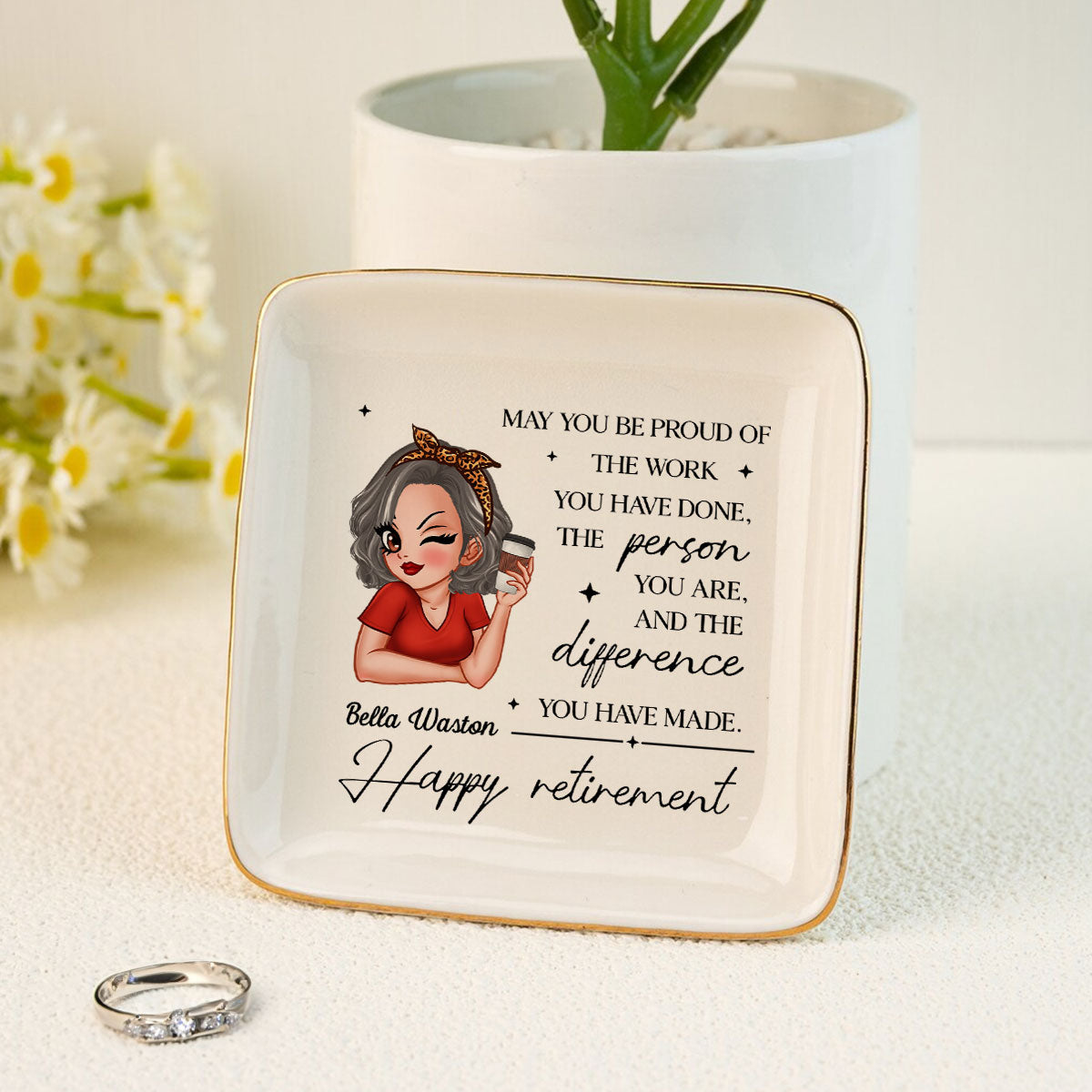 May You Be Proud of the Work You Have Done Personalized Jewelry Dish, Retirement Appreciation Gift for Mom Boss Co-workers, Friends, Wife, Sister