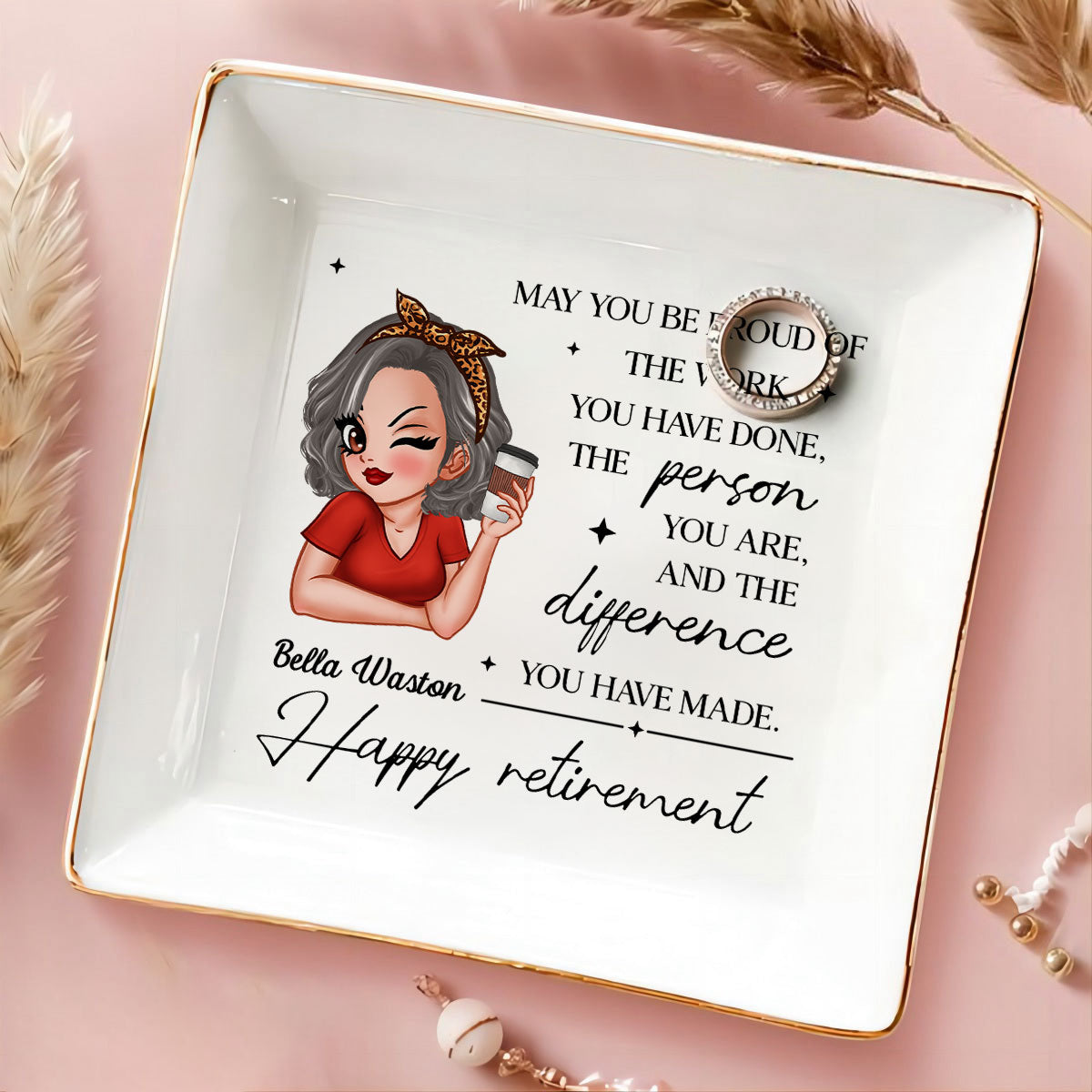 May You Be Proud of the Work You Have Done Personalized Jewelry Dish, Retirement Appreciation Gift for Mom Boss Co-workers, Friends, Wife, Sister