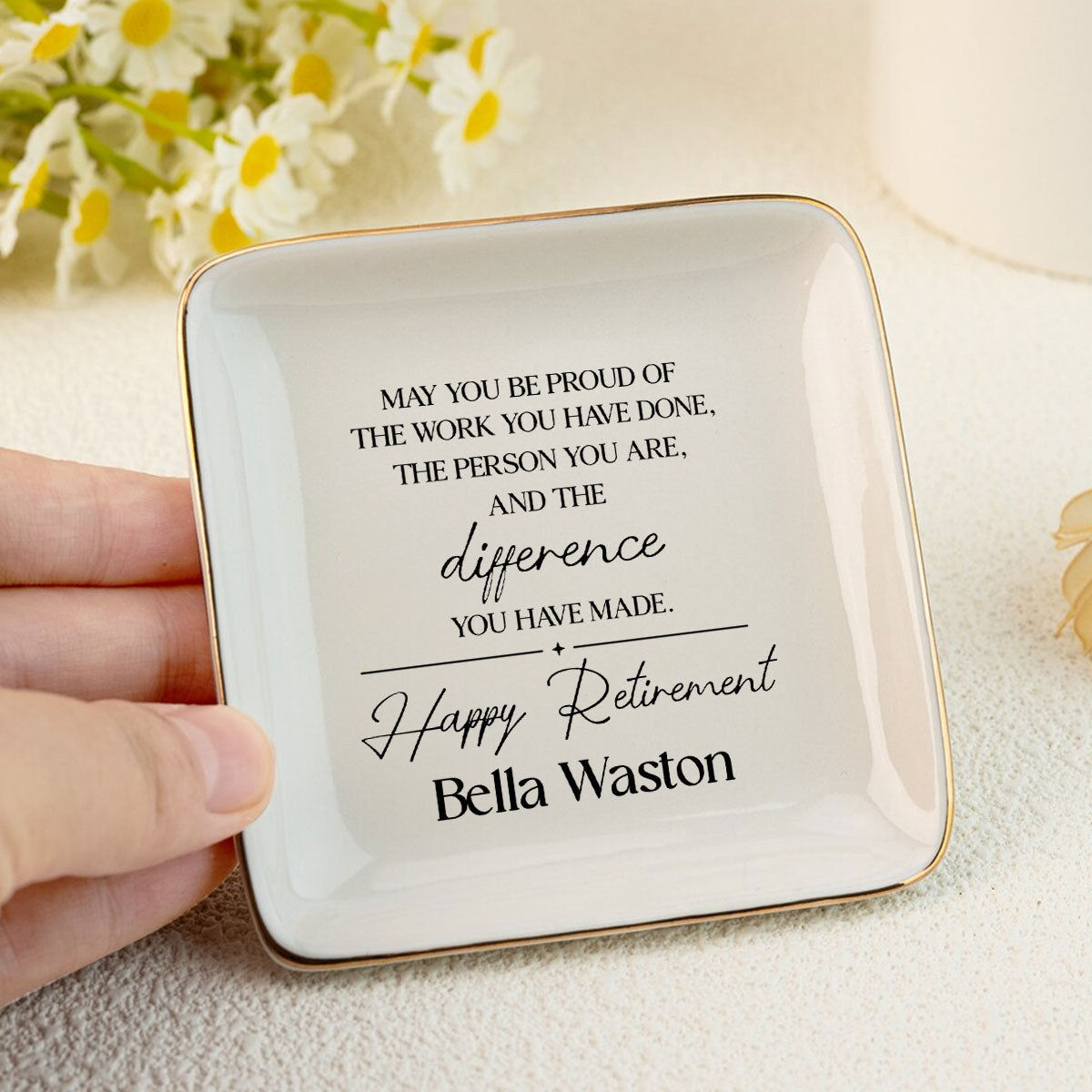 May You Be Proud of the Work You Have Done Personalized Jewelry Dish, Retirement Appreciation Gift for Mom Boss Co-workers, Teachers, Nurses, Friends, Wife, Sister