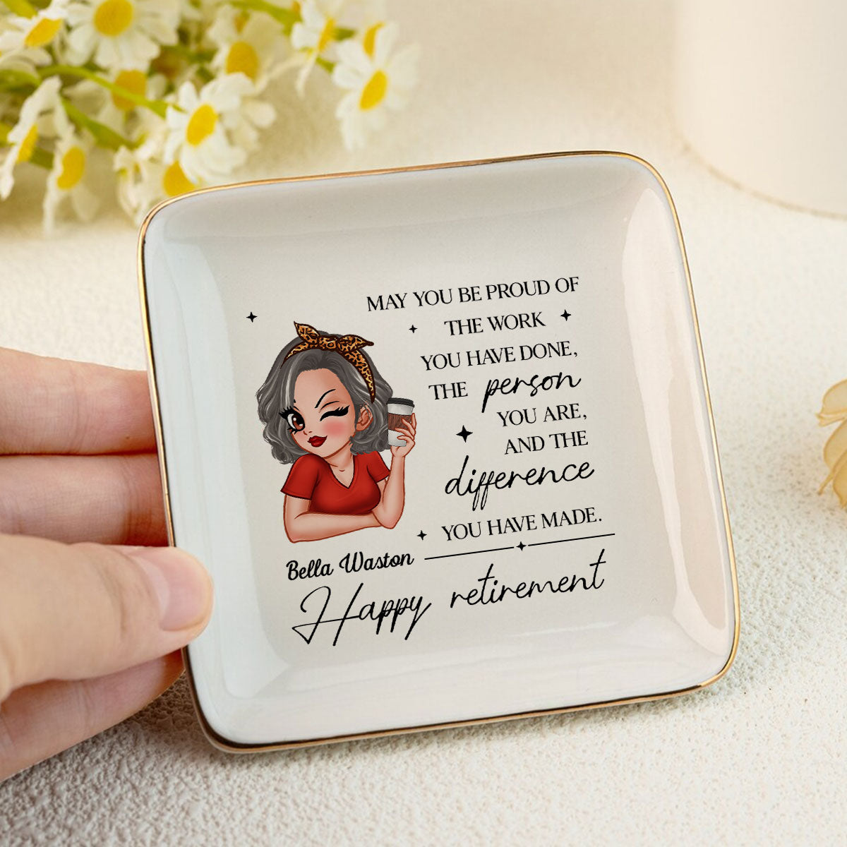 May You Be Proud of the Work You Have Done Personalized Jewelry Dish, Retirement Appreciation Gift for Mom Boss Co-workers, Friends, Wife, Sister