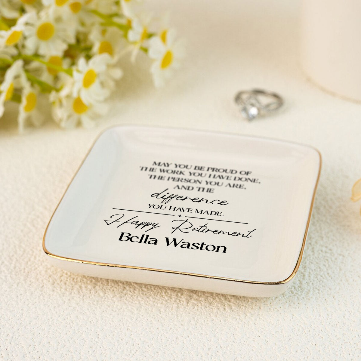May You Be Proud of the Work You Have Done Personalized Jewelry Dish, Retirement Appreciation Gift for Mom Boss Co-workers, Teachers, Nurses, Friends, Wife, Sister