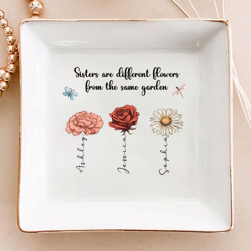 Sisters Are Different Flowers From The Same Garden Personalized Jewelry Dish, Gift For Sisters, Siblings, Besties
